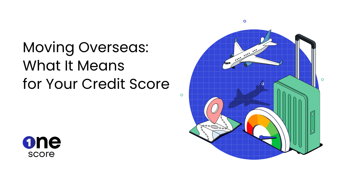 How Does Moving Abroad Impact Your Credit Score?