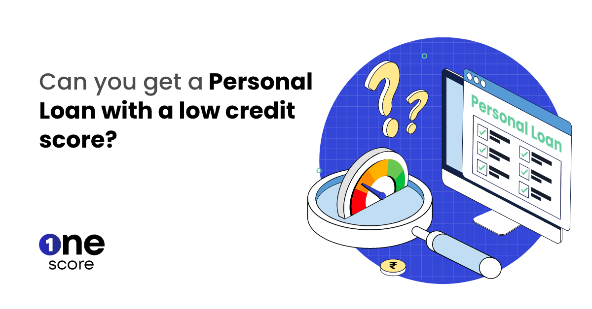 10 Ways to Get a Personal Loan with a low CIBIL Score
