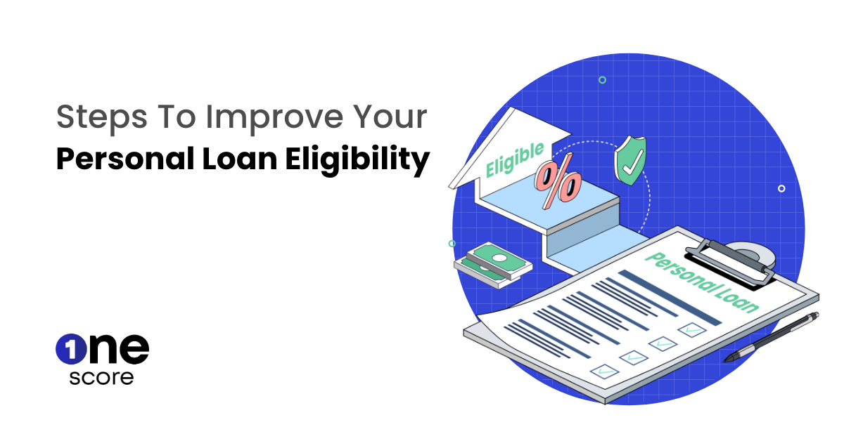 7 Tips To Improve Personal Loan Eligibility