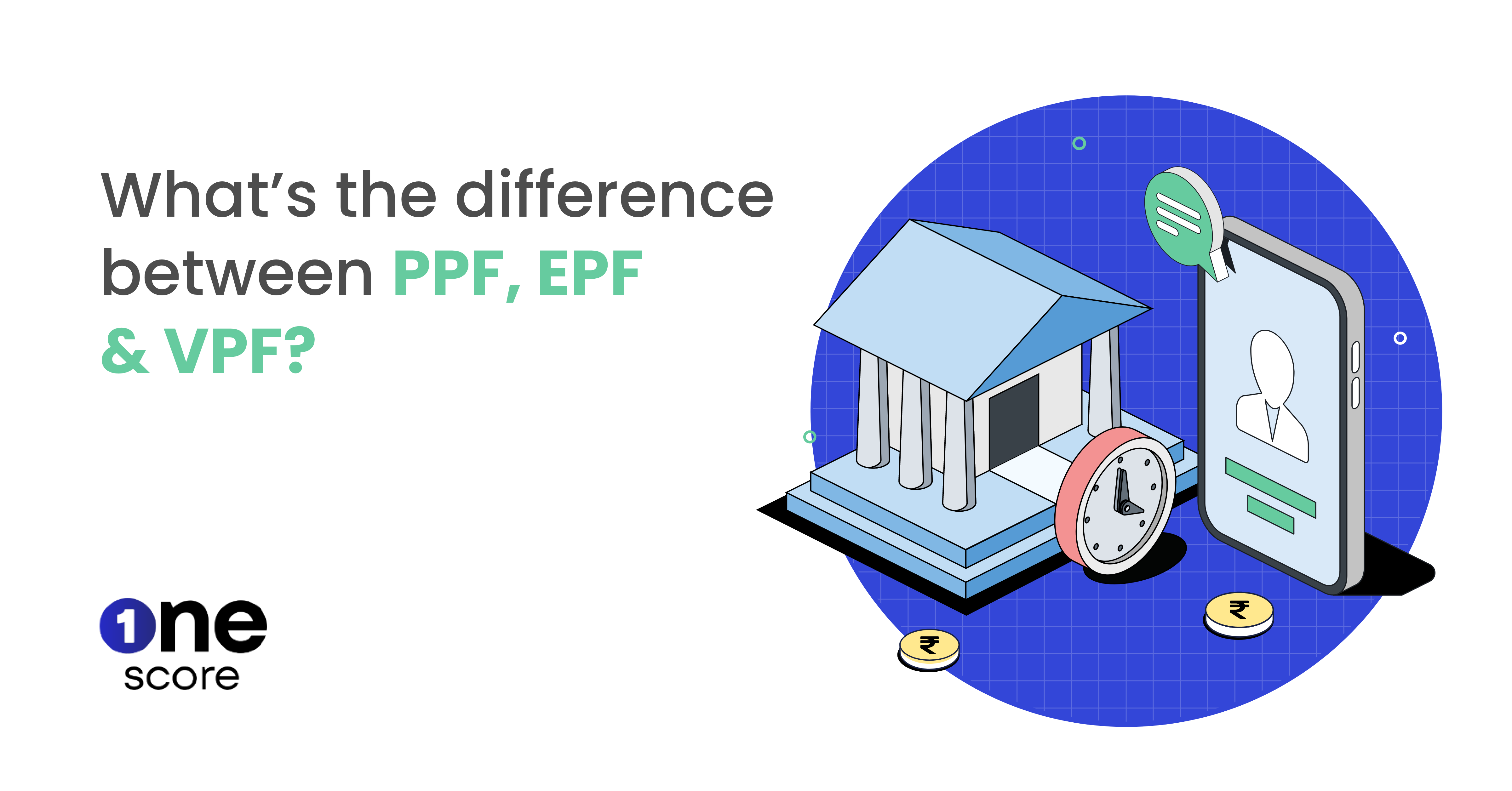 What’s the difference between PPF, EPF & VPF?